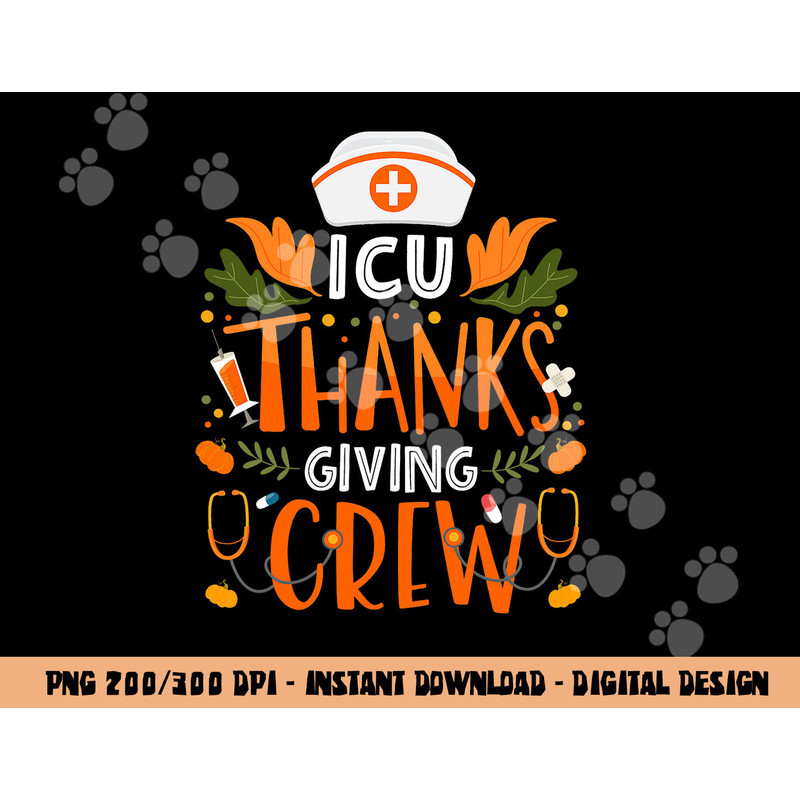 ICU Thanksgiving Nurse Crew Thanksgiving Intensive Care Unit png, sublimation copy.jpg