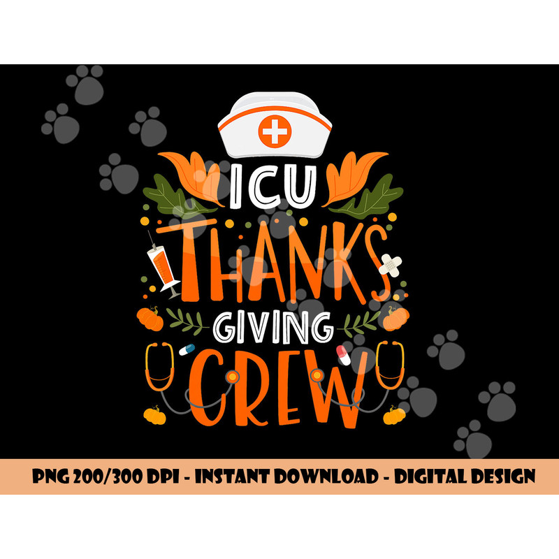 ICU Thanksgiving Nurse Crew Thanksgiving Intensive Care Unit png, sublimation copy.jpg