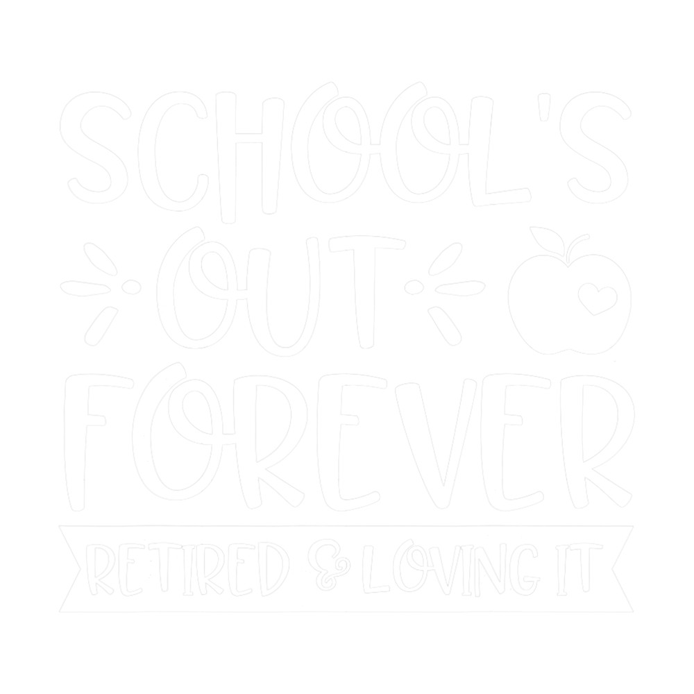 School s Out Forever Retired & Loving It Teacher Retirement png, sublimation.png
