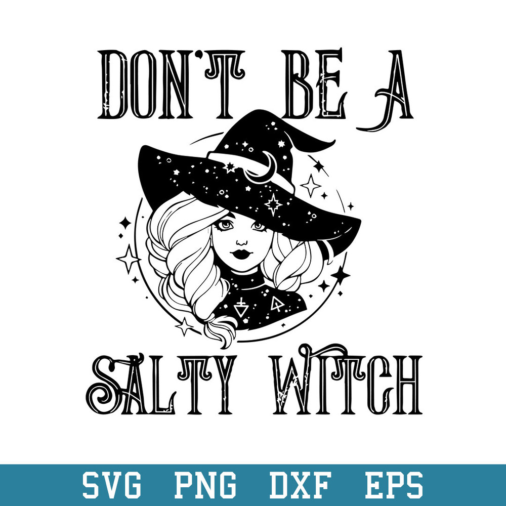 Don_t Be A Salty Witch Svg, Halloween Svg, Png Dxf Eps Digital File.jpeg