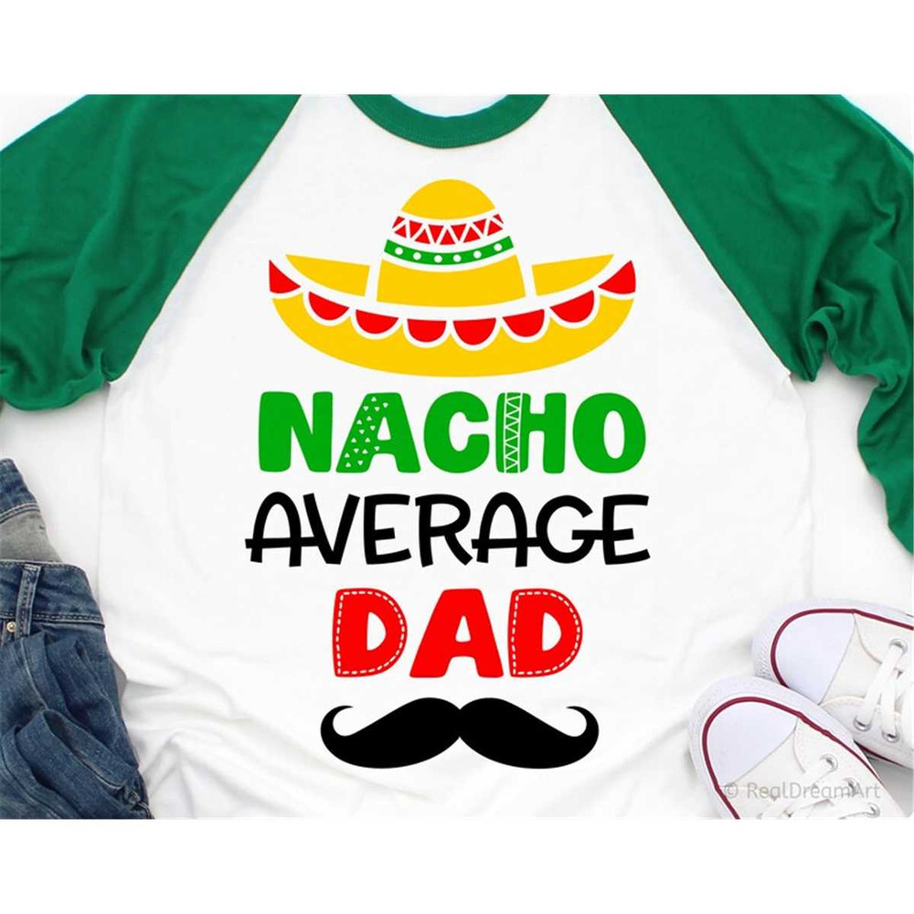 MR-48202323130-dad-cinco-de-mayo-svg-nacho-average-dad-funny-dad-shirt-svg-image-1.jpg