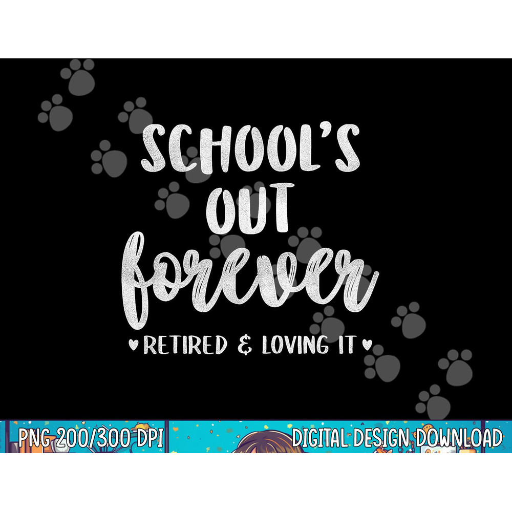 School s Out Forever Retired Teacher Gift Retirement png, sublimation copy.jpg