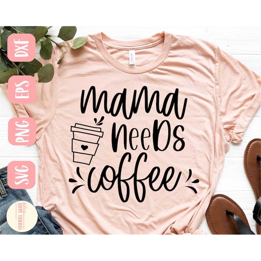 MR-482023232451-mama-needs-coffee-svg-mama-svg-mom-svg-coffee-lover-svg-image-1.jpg