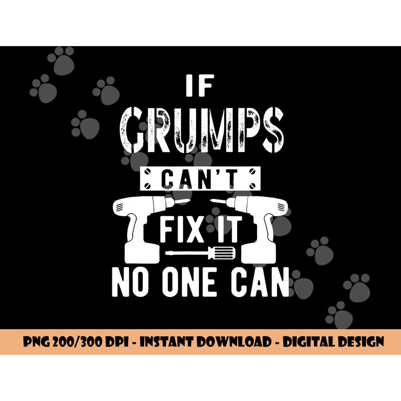 If Grumps Can t Fix It No One Can Grandpa png, sublimation copy.jpg