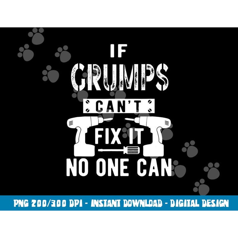 If Grumps Can t Fix It No One Can Grandpa png, sublimation copy.jpg