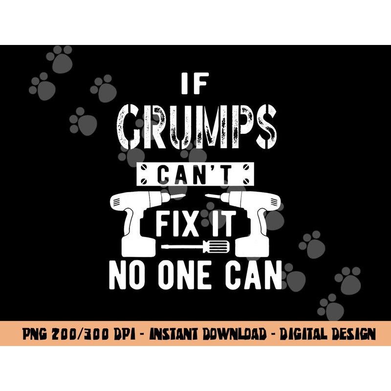 If Grumps Can t Fix It No One Can Grandpa png, sublimation copy.jpg