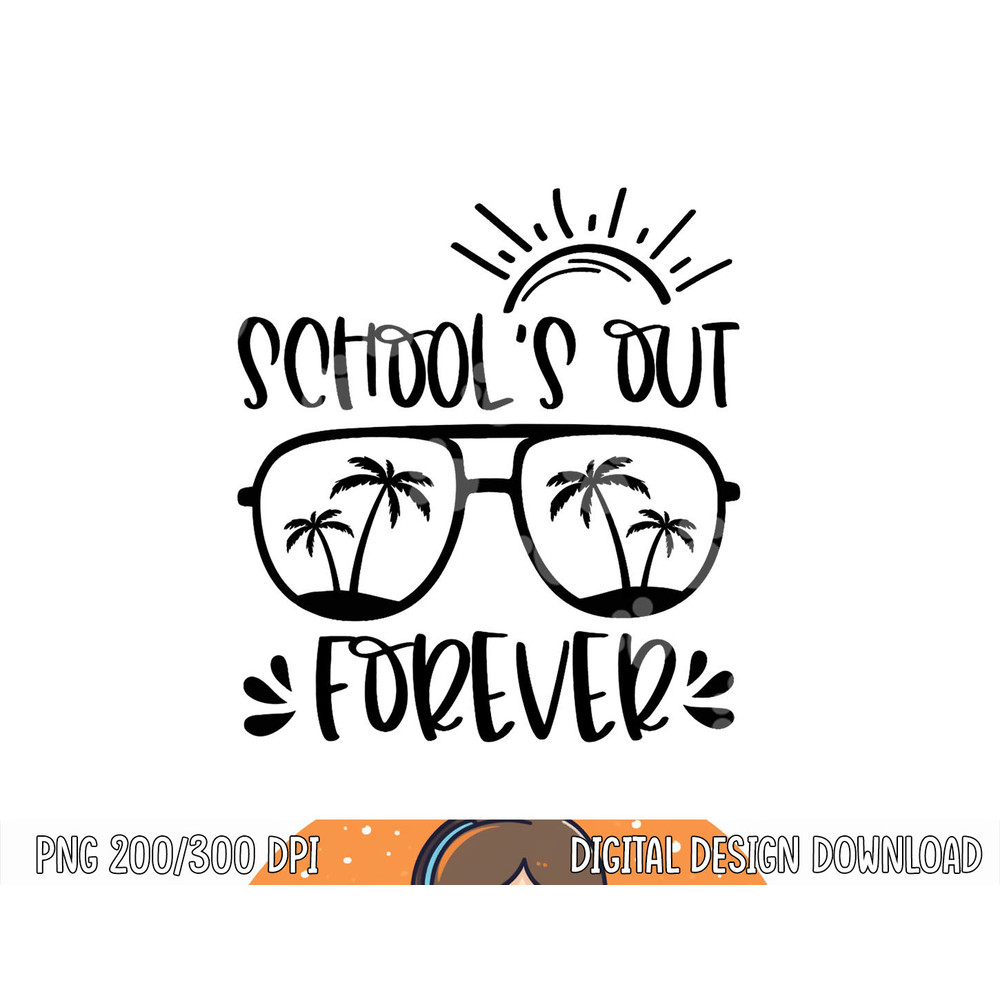 School s Out Forever Teacher Student Last Day Of School png, sublimation copy.jpg
