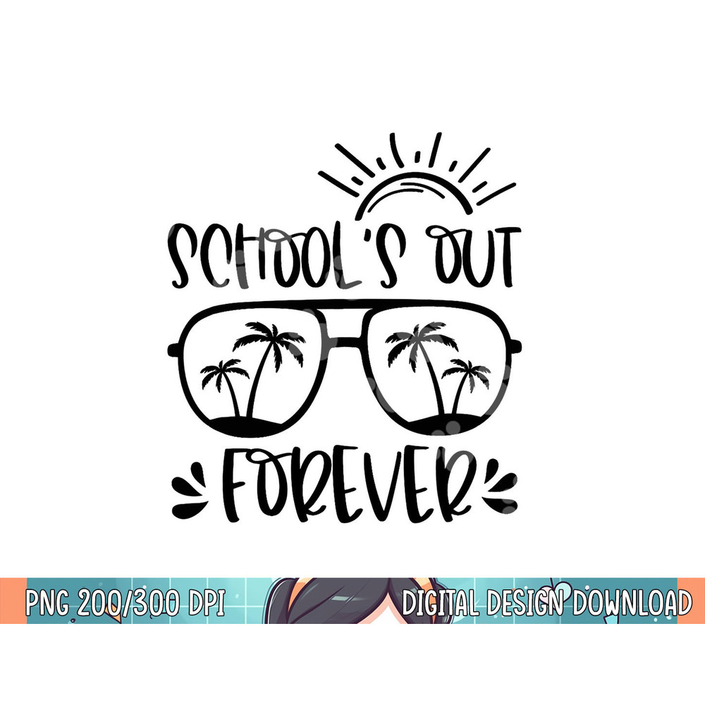 School s Out Forever Teacher Student Last Day Of School png, sublimation.jpg
