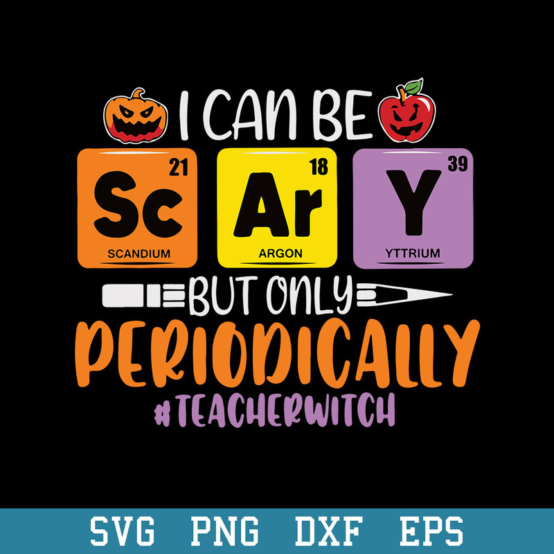 I Can Be Scary But Only Periodically Svg, Halloween Svg, Png Dxf Eps Digital File.jpeg