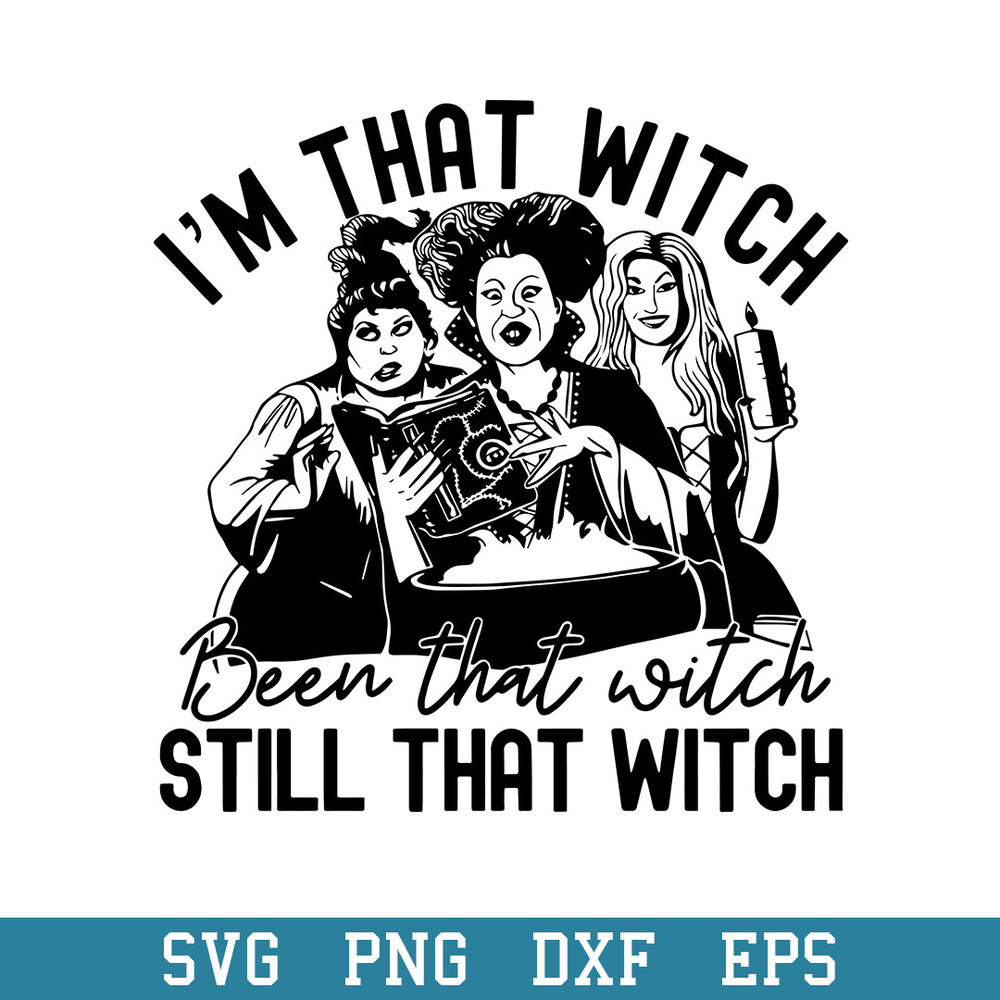 I_m That Witch Been That Witch Still That Witch Svg, Halloween Svg, Png Dxf Eps Digital File.jpeg