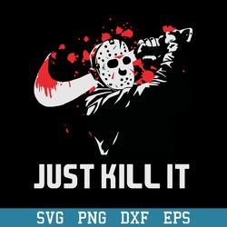 just kill ist svg, jason voorhees nike svg, halloween svg, png dxf eps digital file
