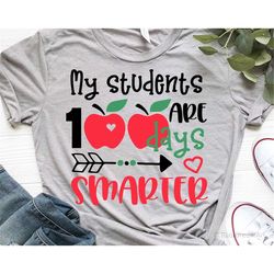 my students are 100 days smarter svg, teacher shirt svg, teacher 100 days of school svg, 100th day of school svg files f