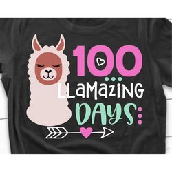 100th day of school svg, 100 days shirt svg, llama svg, funny svg, 100 llamazing days, girl 100 days smarter svg file fo