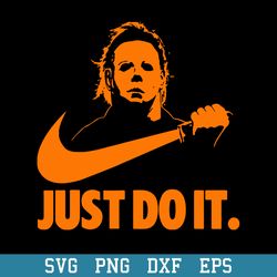 michael myers just do it svg, halloween svg, png dxf eps digital file
