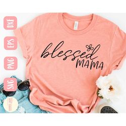 blessed mama svg design - mama svg file for cricut - blessed mom svg - digital download