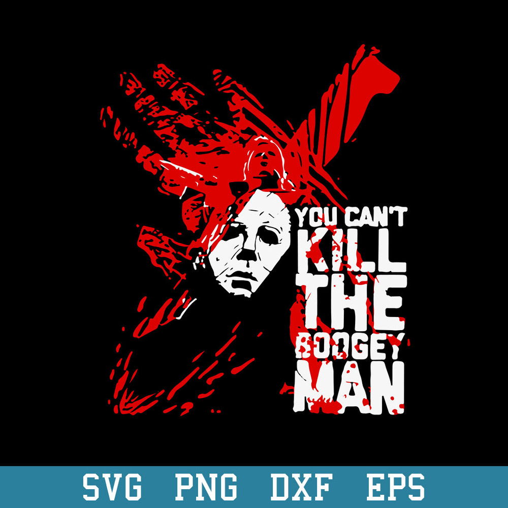 Michael Myers You Can_t Kill The Boogey Man Halloween Svg, Halloween Svg, Png Dxf Eps Digital File.jpeg