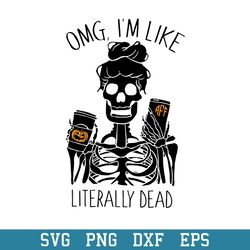 omg im like literally dead halloween svg, halloween svg, png dxf eps digital file