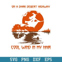 on a dark desert highway cool wind in my hair svg, halloween svg, png dxf eps digital file