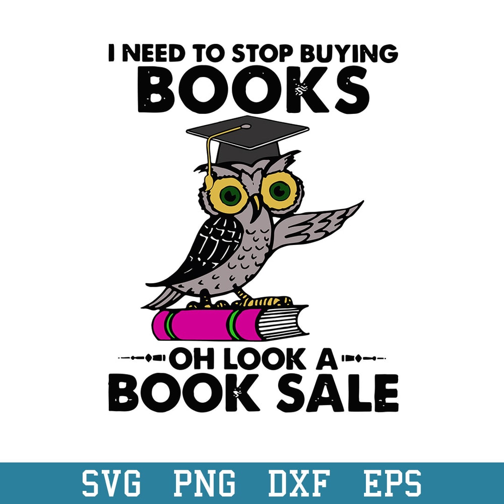Owl I Need To Stop Buying Books Svg, Halloween Svg, Png Dxf Eps Digital File.jpeg