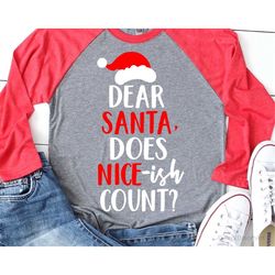christmas svg, dear santa, does nice-ish count svg, naughty or nice svg, santa hat svg, naughty one, kids christmas svg