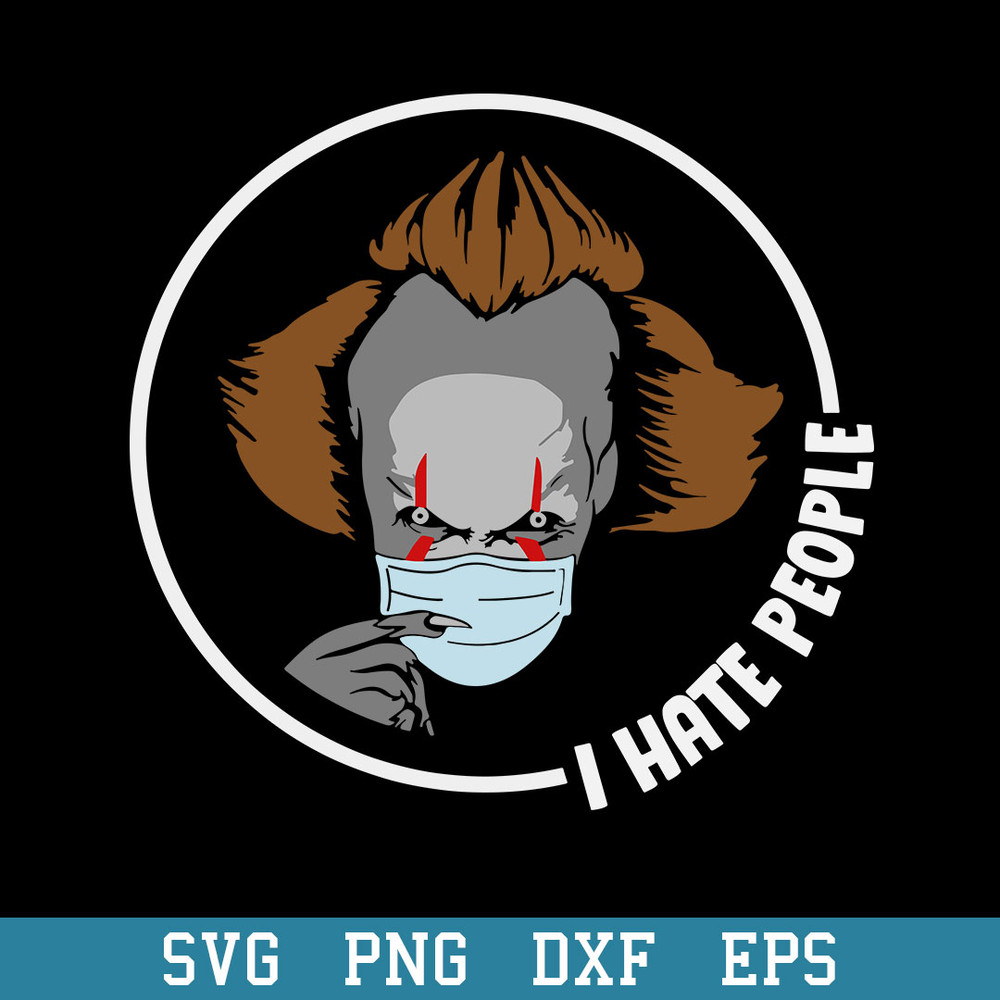 Pennywise Face Mask I Hate People Svg, Halloween Svg, Png Dxf Eps Digital File.jpeg
