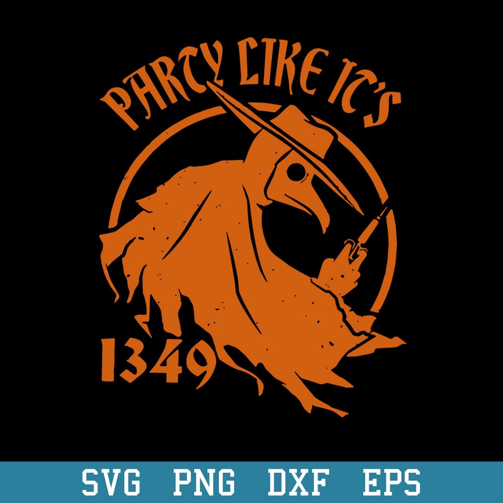 Plague Doctor Party Like It’s 1349 Pandemic Halloween Svg, Halloween Svg, Png Dxf Eps Digital File.jpeg