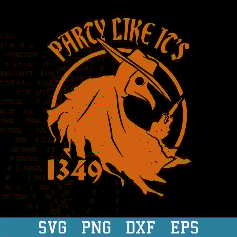 Plague Doctor Party Like It’s 1349 Pandemic Halloween Svg, Halloween Svg, Png Dxf Eps Digital File.jpeg