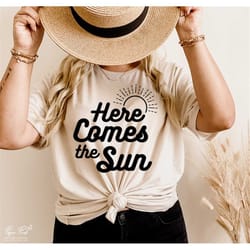 here comes the sun svg, vacation svg, summer svg, lake svg, beach life svg, summer quote svg, holiday shirts gift svg, p
