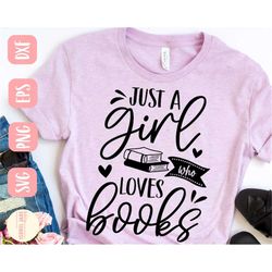 just a girl who loves books svg design - book lover svg file for cricut - funny svg - books are better svg - cut file