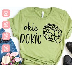 okie dokie artichokie svg, okie dokie svg, saying svg, artichoke svg, okey dokey svg, svg,png, eps, dxf, instant downloa