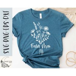 foster mom svg, foster mom flower svg, shirt, foster mom svg, mother svg, foster shirt svg, svg,png, eps, dxf, download,