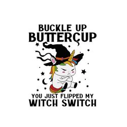Buckle Up Buttercup Witch Switch Halloween Svg Happy Halloween Vector Svg, Halloween Unicorn Witch Gift For Halloween Da