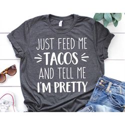 feed me tacos svg tell me im pretty svg foodie svg taco shirt svg design taco svg mexican svg funny food svg for cricut