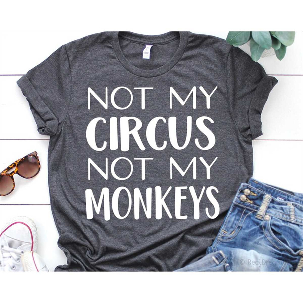 MR-5820233259-not-my-circus-not-my-monkeys-svg-circus-svg-funny-svg-for-image-1.jpg