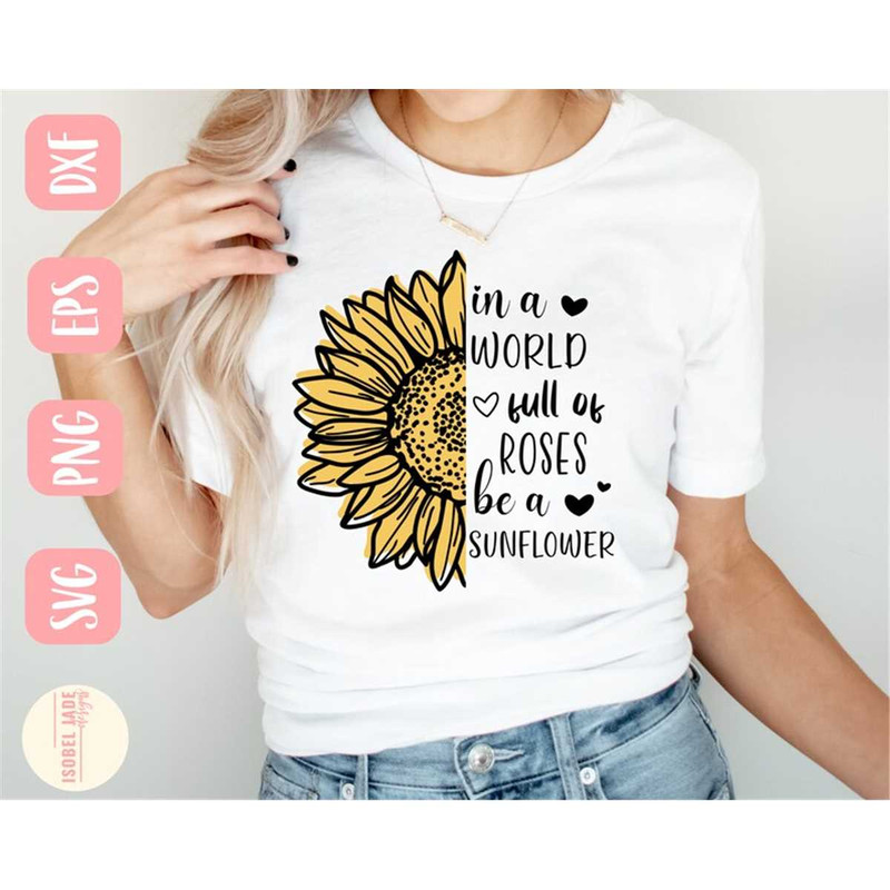MR-58202333243-in-a-world-full-of-roses-be-a-sunflower-svg-sunflower-svg-image-1.jpg