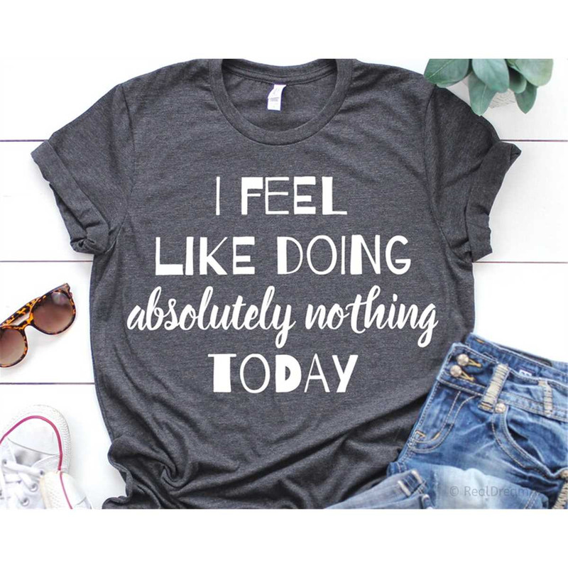 MR-5820234215-i-feel-like-doing-absolutely-nothing-today-svg-funny-lazy-image-1.jpg