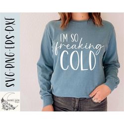 i'm so freaking cold svg design - i'm so cold file for cricut - funny christmas svg - cut file