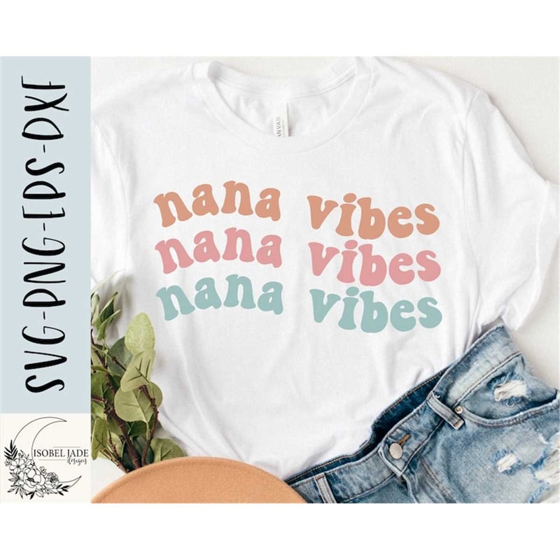MR-58202343637-nana-vibes-svg-nana-svg-nana-shirt-svg-nan-life-svg-nana-image-1.jpg