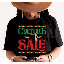 juneteenth svg, black history svg, culture not for sale svg, black woman gifts svg, png digital download cut files for c