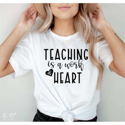 teaching is a work of heart svg, teaching svg, best teacher svg, teacher shirt svg, teacher gift svg, funny teacher svg,