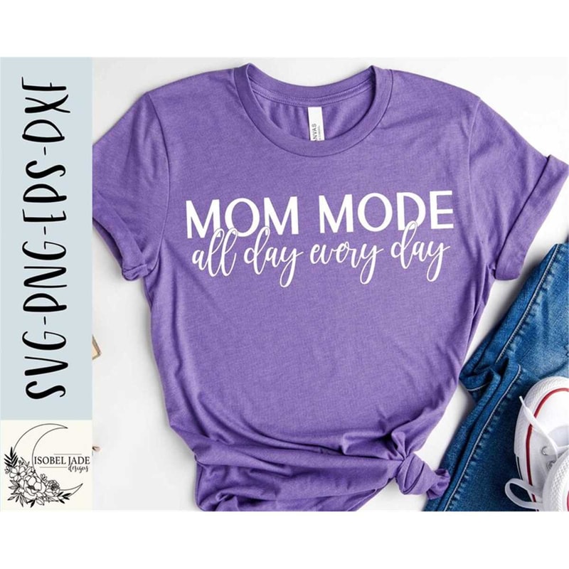 MR-58202363435-mom-mode-all-day-every-day-svg-mom-mode-svg-motherhood-svg-image-1.jpg