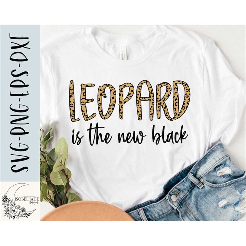 MR-58202363553-leopard-is-the-new-black-svg-design-leopard-print-svg-file-image-1.jpg