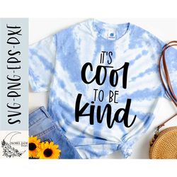 it's cool to be kind svg, choose kindness svg, kindness matters, shirt, svg,png, eps, dxf, instant download, cricut