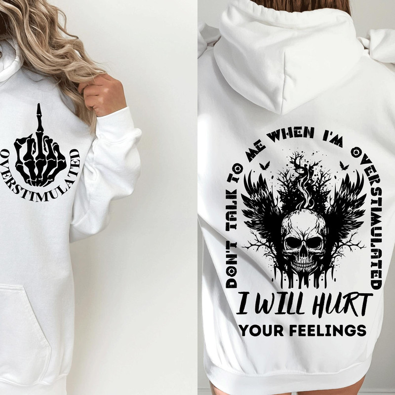 Don't Talk To Me When I'm Overstimulated I Will Hurt Your Feelings svg, Adult humor svg, Sarcastic svg for shirts, Front pocket and back png - 2.jpg