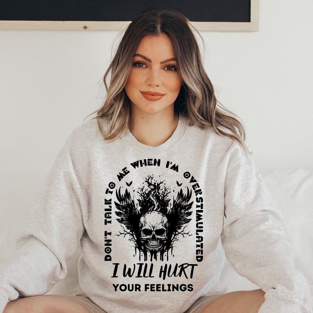 Don't Talk To Me When I'm Overstimulated I Will Hurt Your Feelings svg, Adult humor svg, Sarcastic svg for shirts, Front pocket and back png - 4.jpg