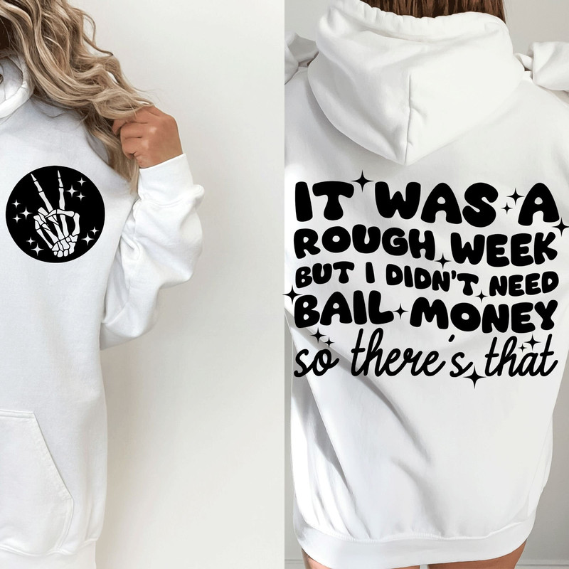 It Was A Rough Week But I Didn’t Need Bail Money So There’s That PNG, sublimation file for shirts, funny sarcastic saying - 2.jpg