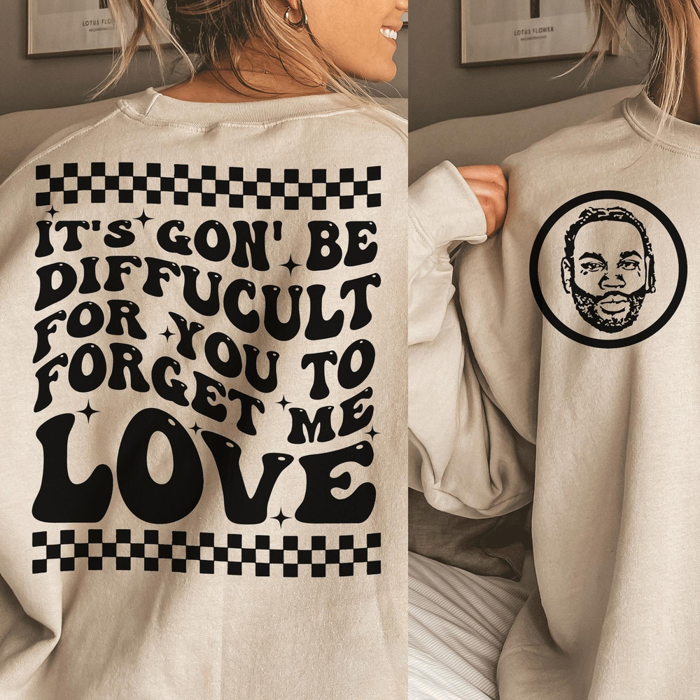 It’s Gon’ Be Difficult To Forget Me Love - KGates - Forget Me Love - Kevin Gates - Difficult - Petty - Adult Humor - Song Lyrics - 1.jpg