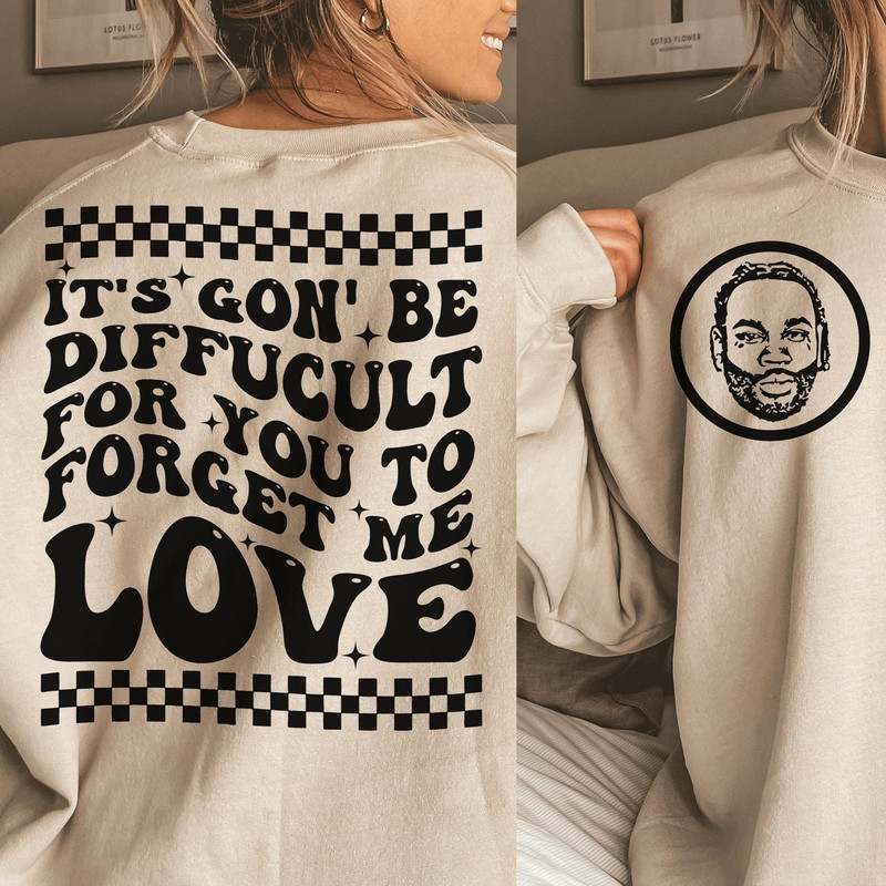 It’s Gon’ Be Difficult To Forget Me Love - KGates - Forget Me Love - Kevin Gates - Difficult - Petty - Adult Humor - Song Lyrics - 1.jpg