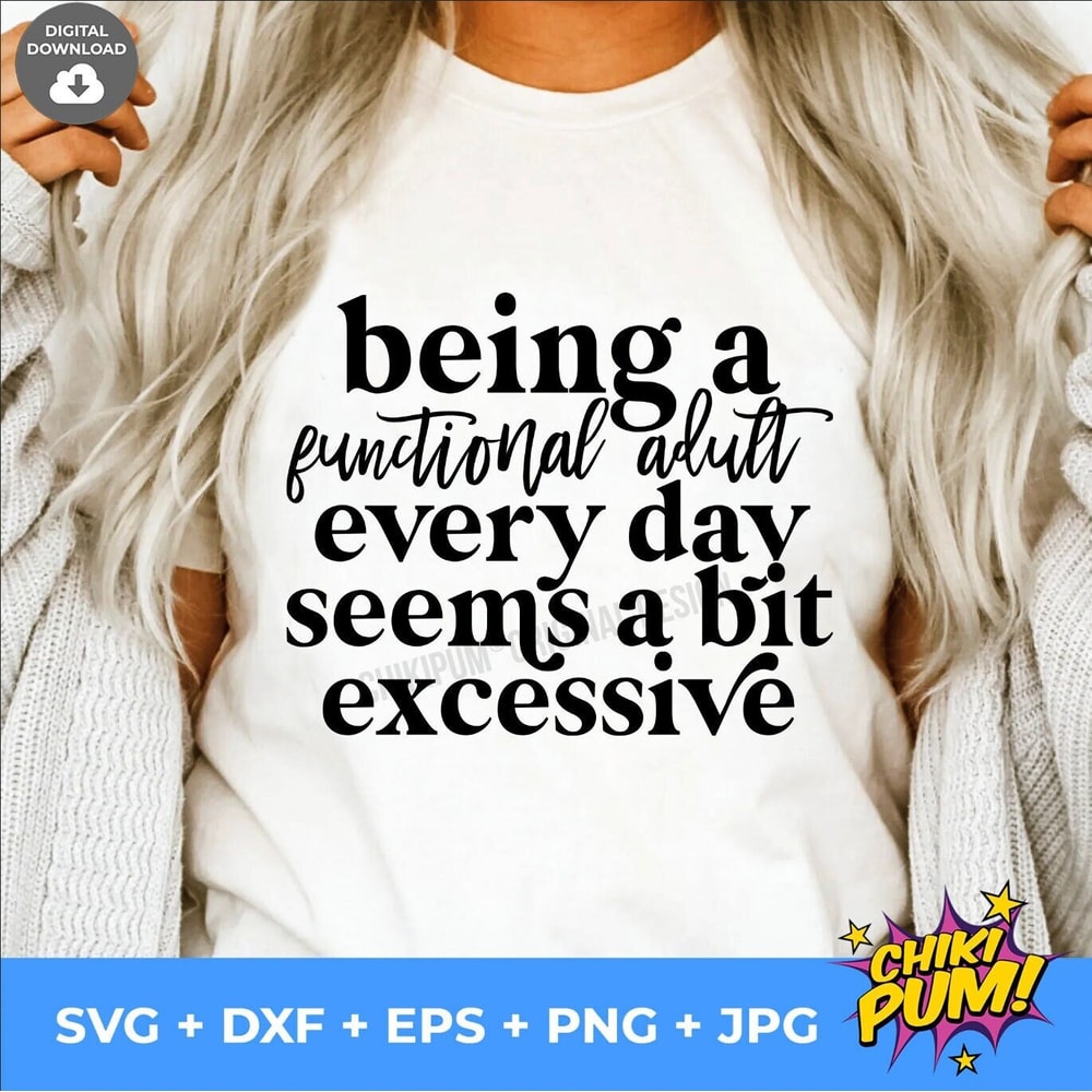 Being A Functional Adult Excessive svg, Cricut, Funny, Sarcastic Women's Designs, png Files for Cutting Machines, Sublimation, Digital File - 1.jpg