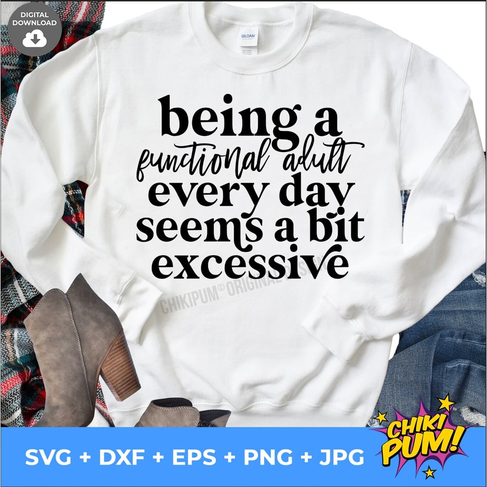 Being A Functional Adult Excessive svg, Cricut, Funny, Sarcastic Women's Designs, png Files for Cutting Machines, Sublimation, Digital File - 4.jpg